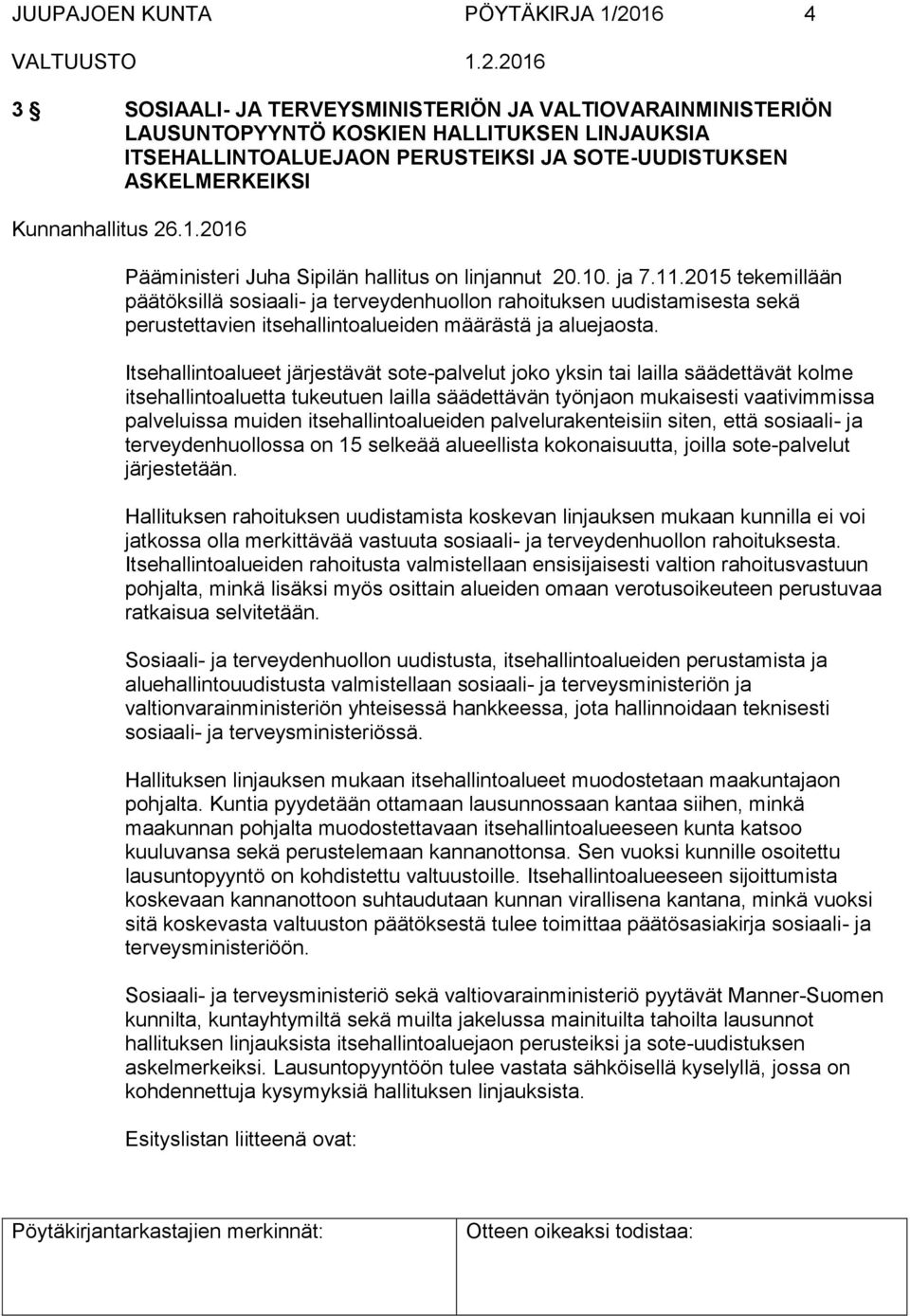 2015 tekemillään päätöksillä sosiaali- ja terveydenhuollon rahoituksen uudistamisesta sekä perustettavien itsehallintoalueiden määrästä ja aluejaosta.