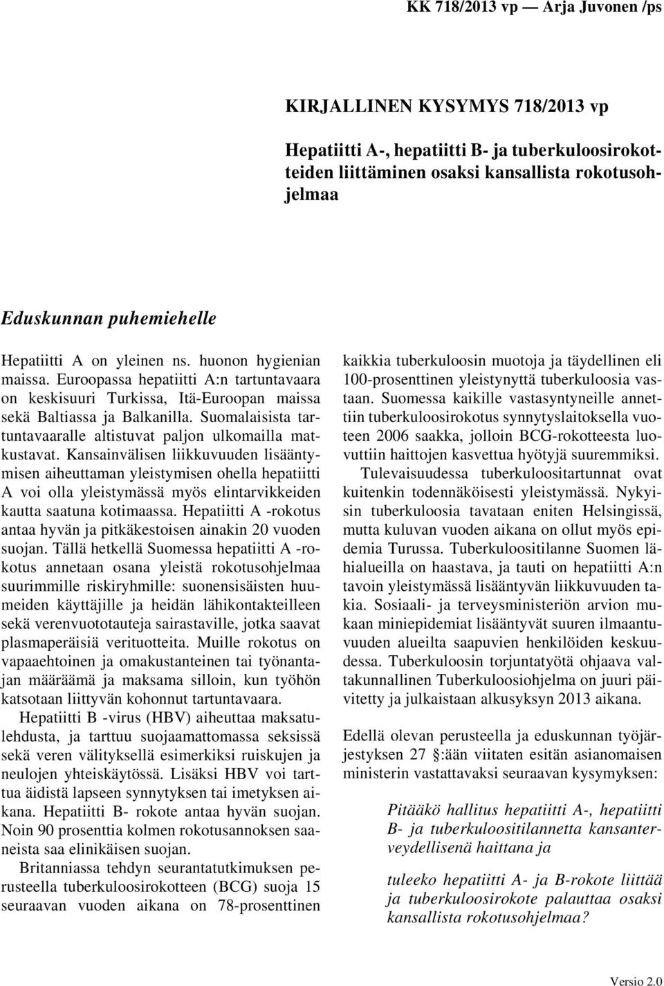 Suomalaisista tartuntavaaralle altistuvat paljon ulkomailla matkustavat.