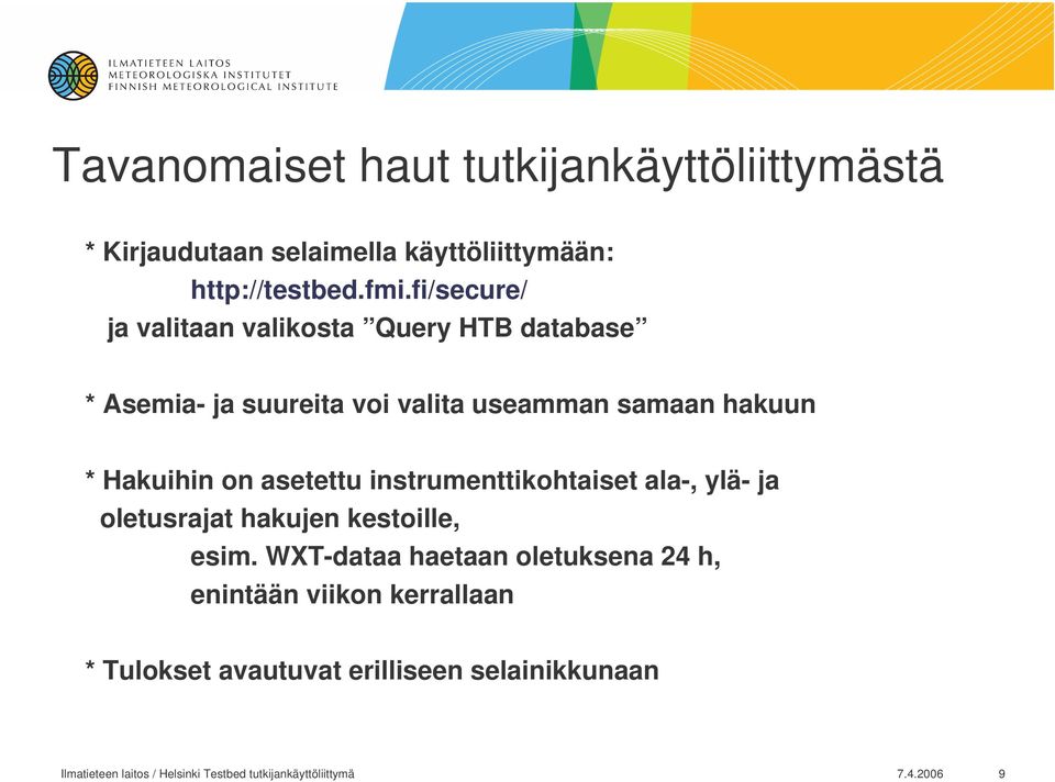 asetettu instrumenttikohtaiset ala-, ylä- ja oletusrajat hakujen kestoille, esim.