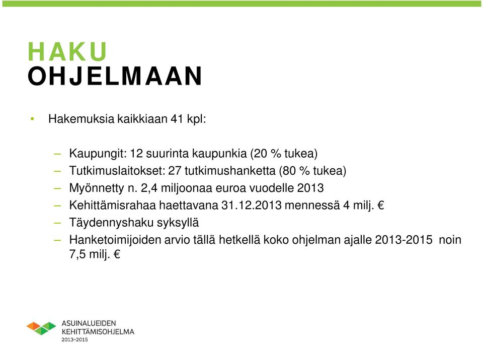 2,4 miljoonaa euroa vuodelle 2013 Kehittämisrahaa haettavana 31.12.2013 mennessä 4 milj.