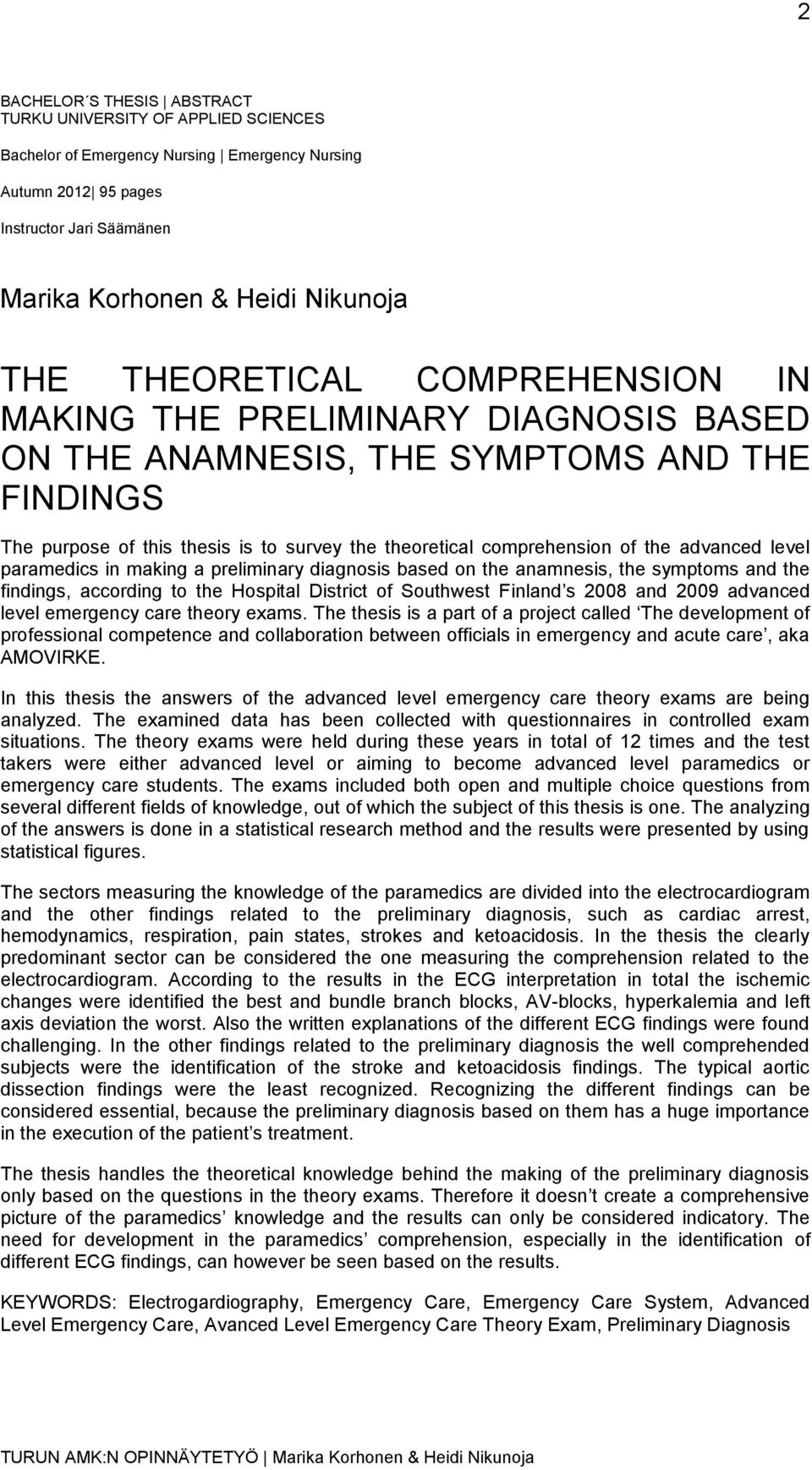 advanced level paramedics in making a preliminary diagnosis based on the anamnesis, the symptoms and the findings, according to the Hospital District of Southwest Finland s 2008 and 2009 advanced