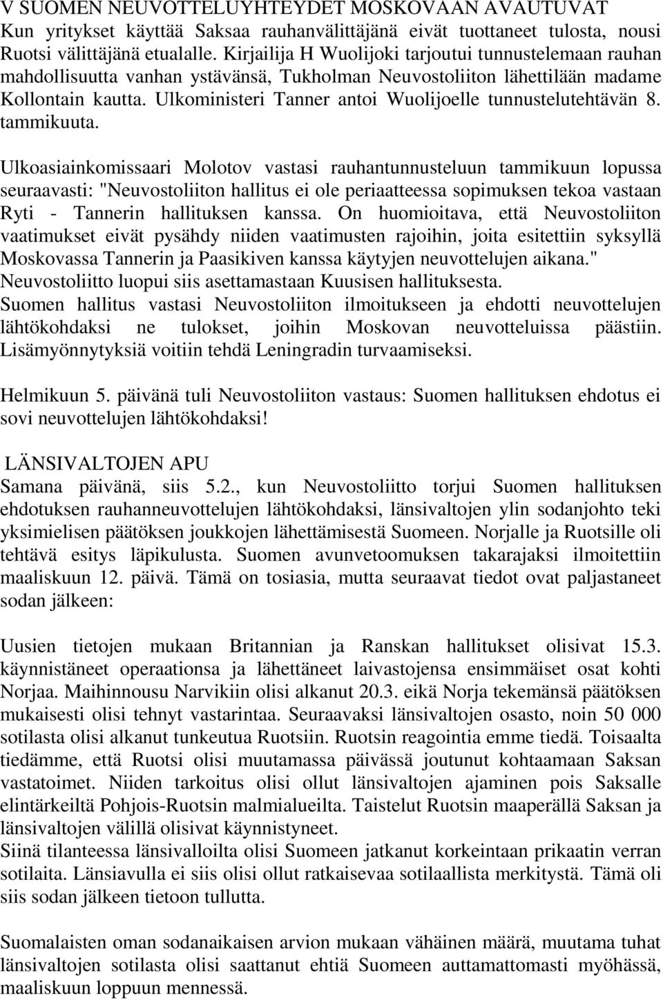 Ulkoministeri Tanner antoi Wuolijoelle tunnustelutehtävän 8. tammikuuta.