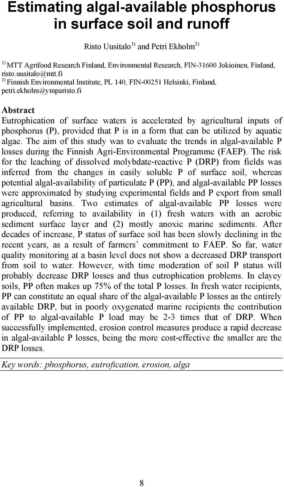 fi Abstract Eutrophication of surface waters is accelerated by agricultural inputs of phosphorus (P), provided that P is in a form that can be utilized by aquatic algae.