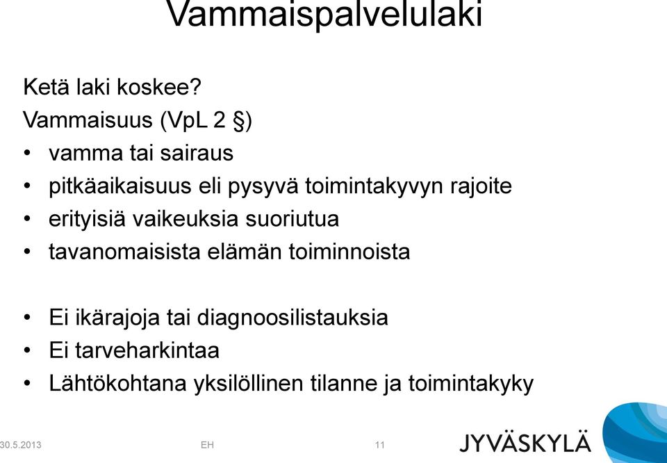 rajoite erityisiä vaikeuksia suoriutua tavanomaisista elämän toiminnoista Ei