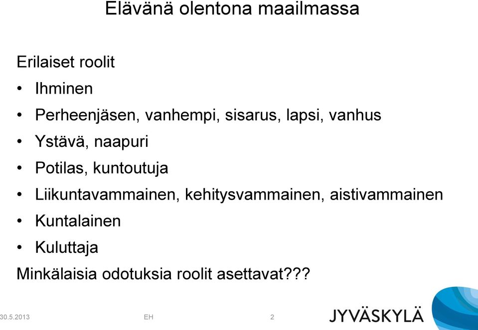 kuntoutuja Liikuntavammainen, kehitysvammainen, aistivammainen