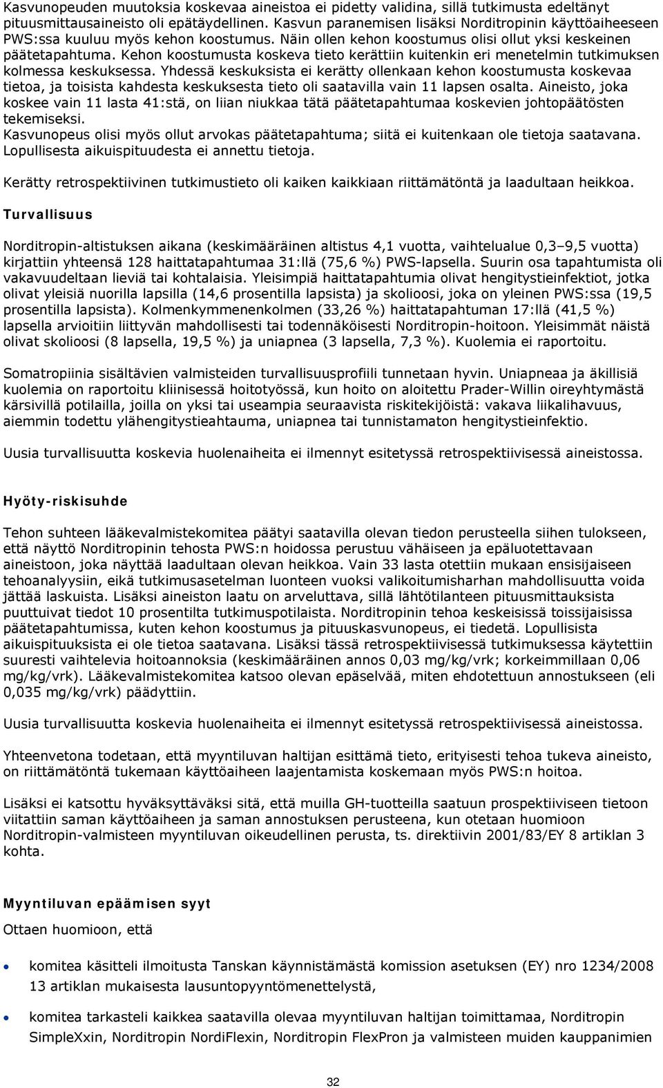 Kehon koostumusta koskeva tieto kerättiin kuitenkin eri menetelmin tutkimuksen kolmessa keskuksessa.