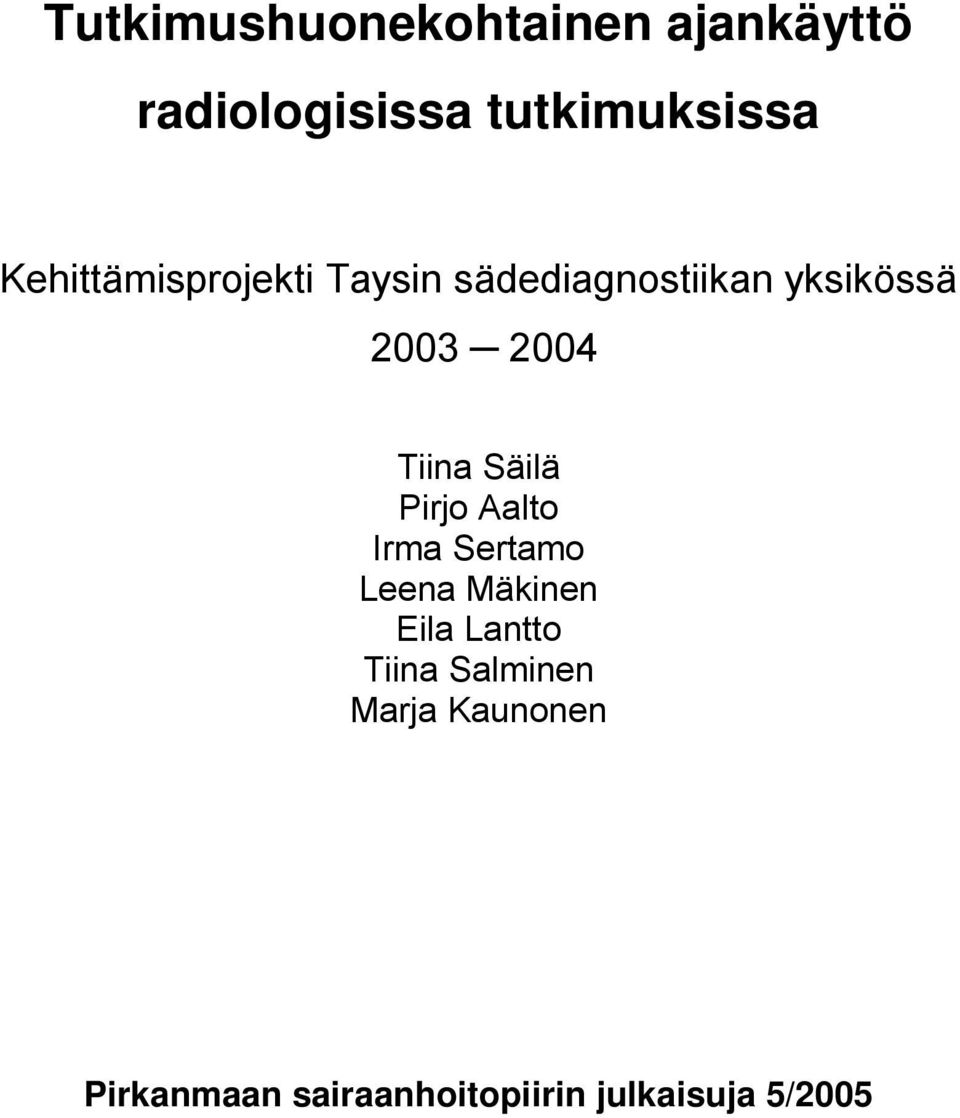 Tiina Säilä Pirjo Aalto Irma Sertamo Leena Mäkinen Eila Lantto