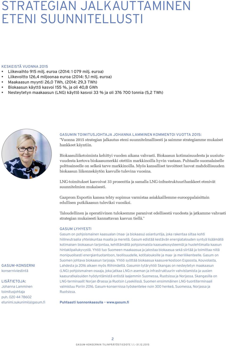 TOIMITUSJOHTAJA JOHANNA LAMMINEN KOMMENTOI VUOTTA 2015: "Vuonna 2015 strategian jalkautus eteni suunnitelmallisesti ja saimme strategiamme mukaiset hankkeet käyntiin.