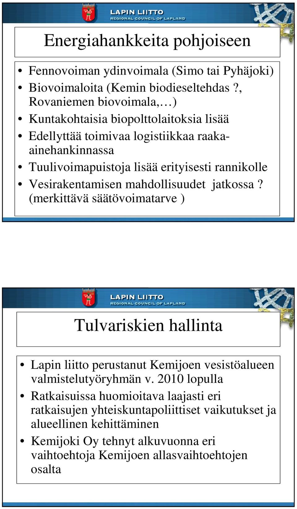 rannikolle Vesirakentamisen mahdollisuudet jatkossa?