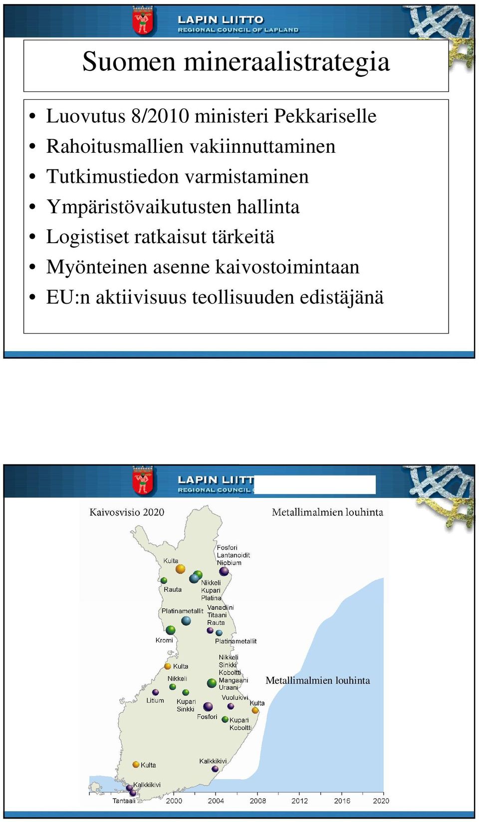 Ympäristövaikutusten hallinta Logistiset ratkaisut tärkeitä Myönteinen