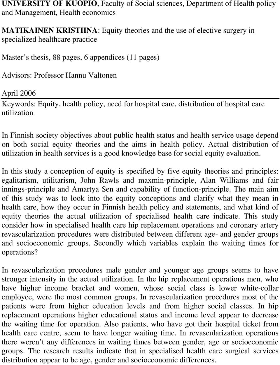 care utilization In Finnish society objectives about public health status and health service usage depend on both social equity theories and the aims in health policy.