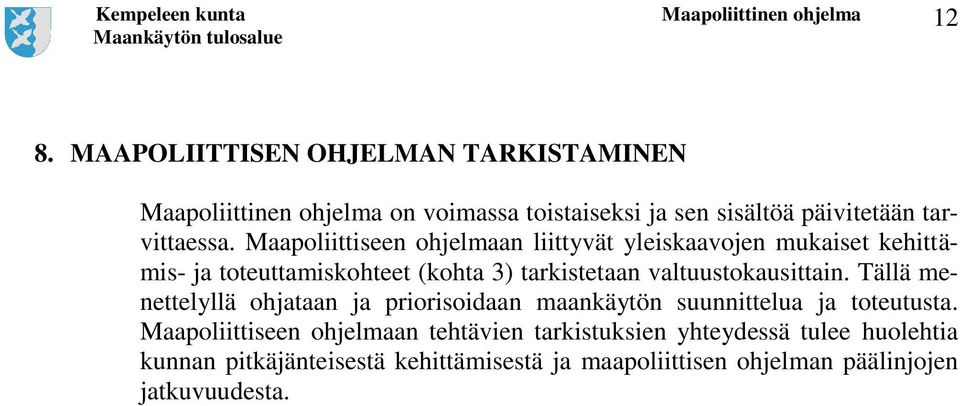 Maapoliittiseen ohjelmaan liittyvät yleiskaavojen mukaiset kehittämis- ja toteuttamiskohteet (kohta 3) tarkistetaan