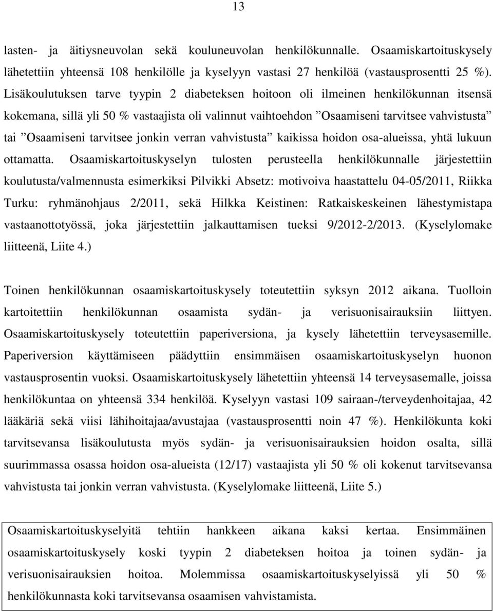 tarvitsee jonkin verran vahvistusta kaikissa hoidon osa-alueissa, yhtä lukuun ottamatta.