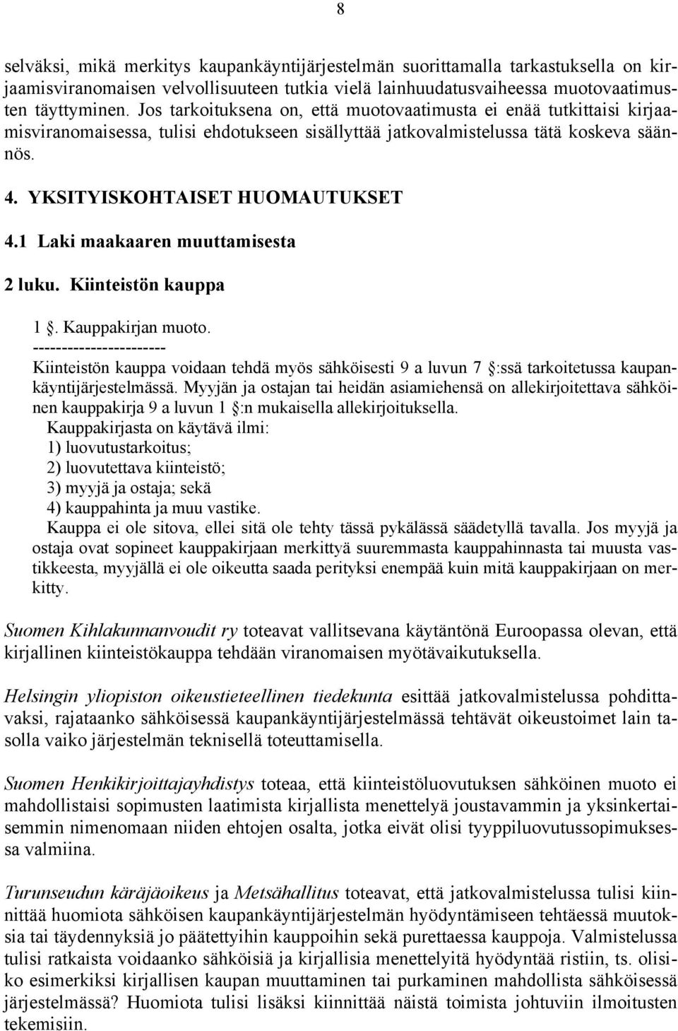 1 Laki maakaaren muuttamisesta 2 luku. Kiinteistön kauppa 1. Kauppakirjan muoto.