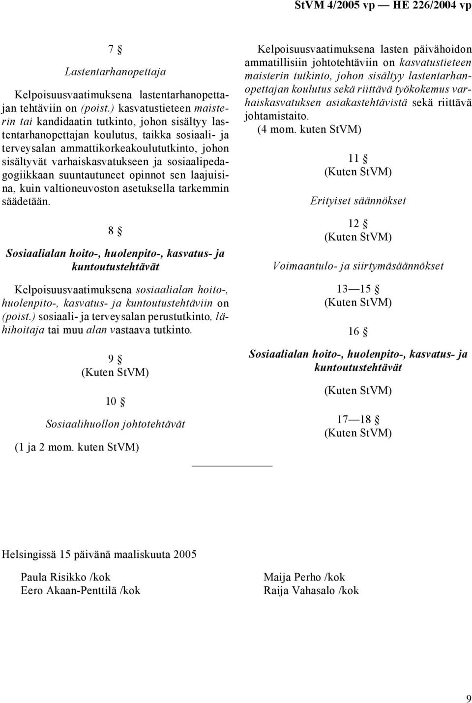 ja sosiaalipedagogiikkaan suuntautuneet opinnot sen laajuisina, kuin valtioneuvoston asetuksella tarkemmin säädetään.