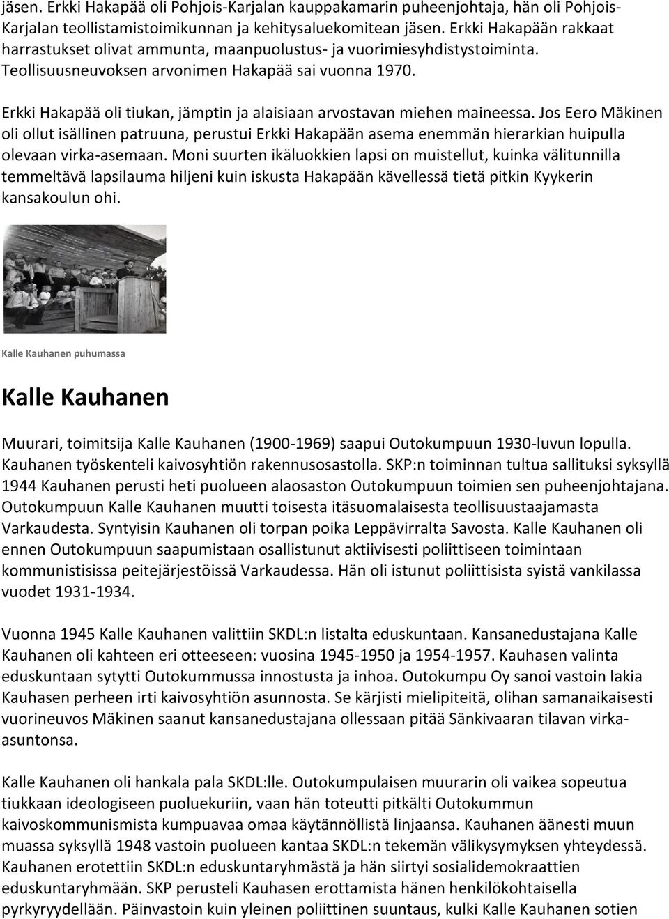 Erkki Hakapää oli tiukan, jämptin ja alaisiaan arvostavan miehen maineessa.