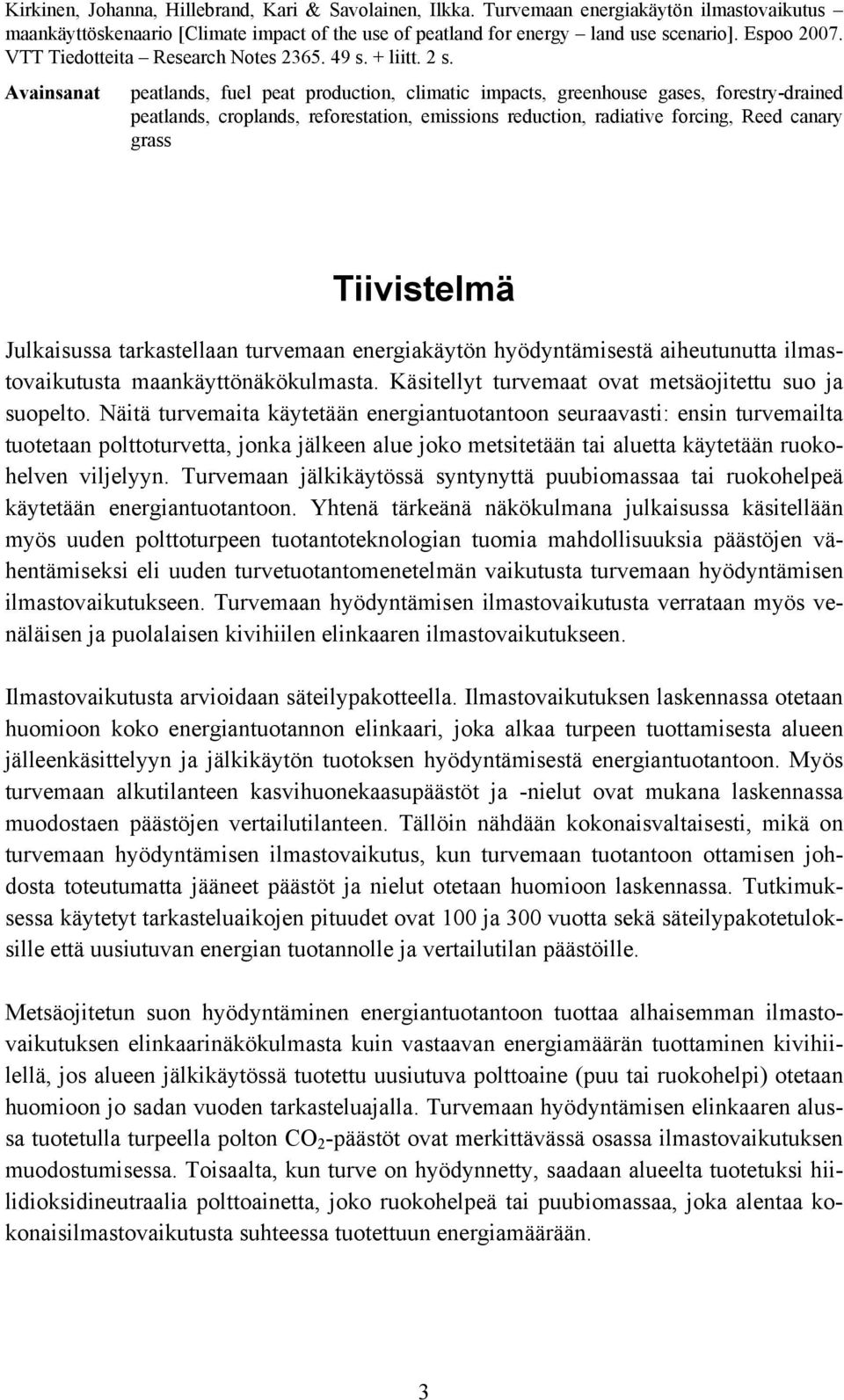 Avainsanat peatlands, fuel peat production, climatic impacts, greenhouse gases, forestry-drained peatlands, croplands, reforestation, emissions reduction, radiative forcing, Reed canary grass