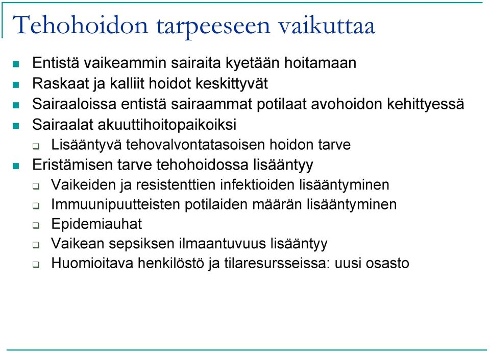 hoidon tarve Eristämisen tarve tehohoidossa lisääntyy Vaikeiden ja resistenttien infektioiden lisääntyminen Immuunipuutteisten