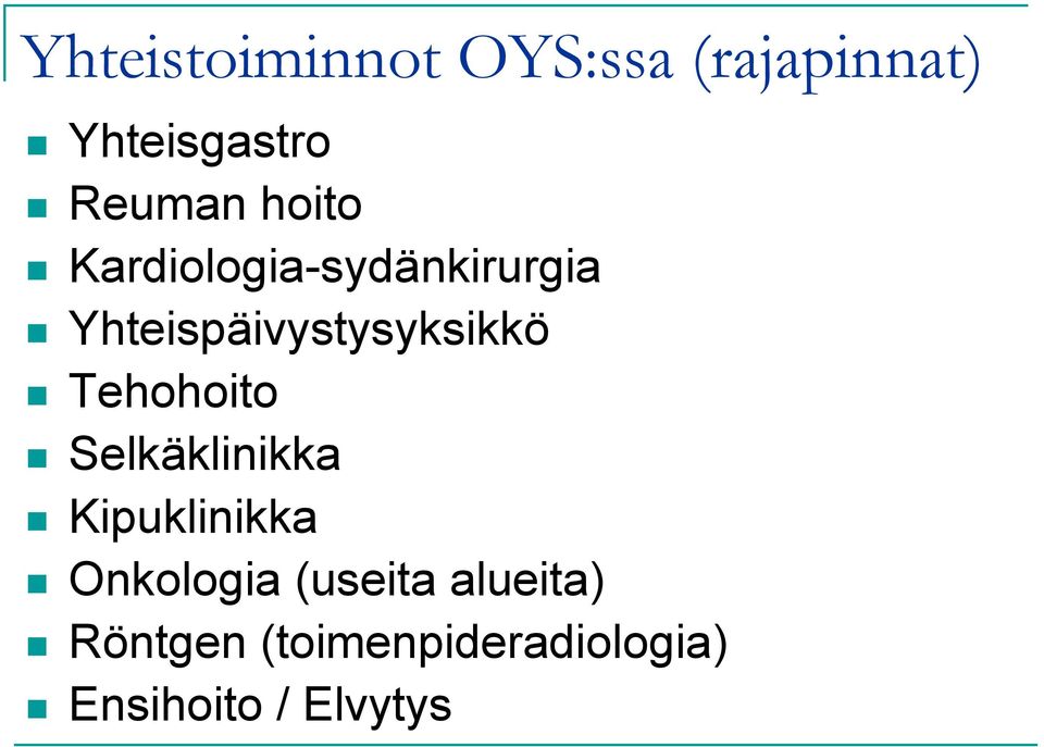 Tehohoito Selkäklinikka Kipuklinikka Onkologia (useita