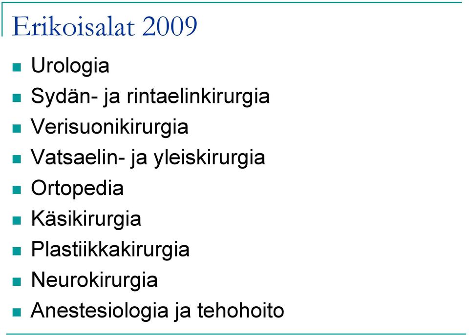 Vatsaelin- ja yleiskirurgia Ortopedia