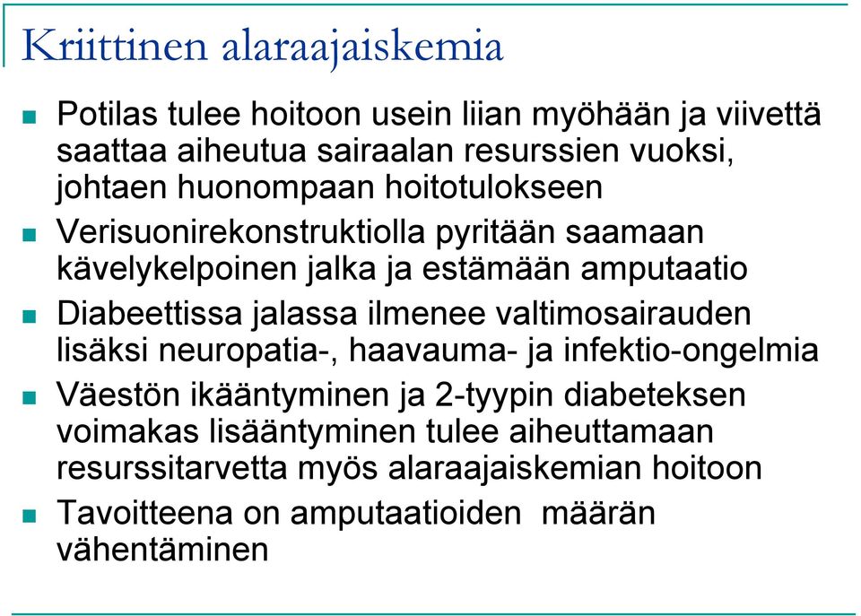 Diabeettissa jalassa ilmenee valtimosairauden lisäksi neuropatia-, haavauma- ja infektio-ongelmia Väestön ikääntyminen ja 2-tyypin