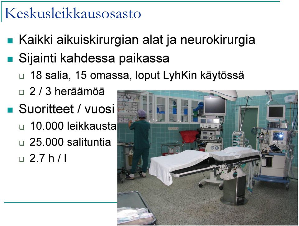 omassa, loput LyhKin käytössä 2 / 3 heräämöä