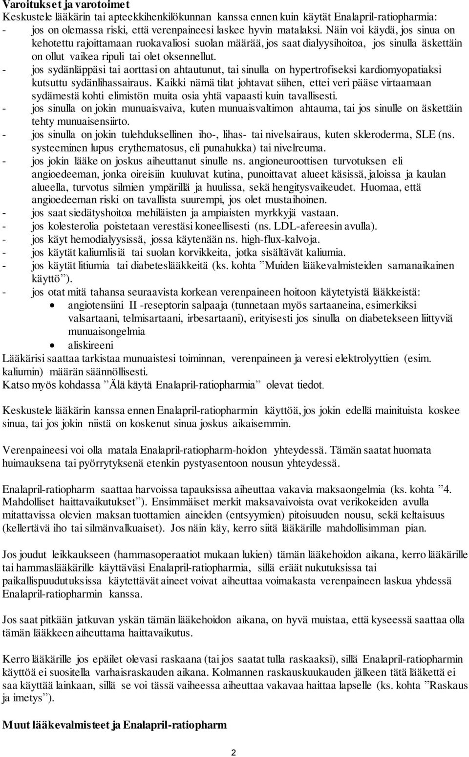 - jos sydänläppäsi tai aorttasi on ahtautunut, tai sinulla on hypertrofiseksi kardiomyopatiaksi kutsuttu sydänlihassairaus.