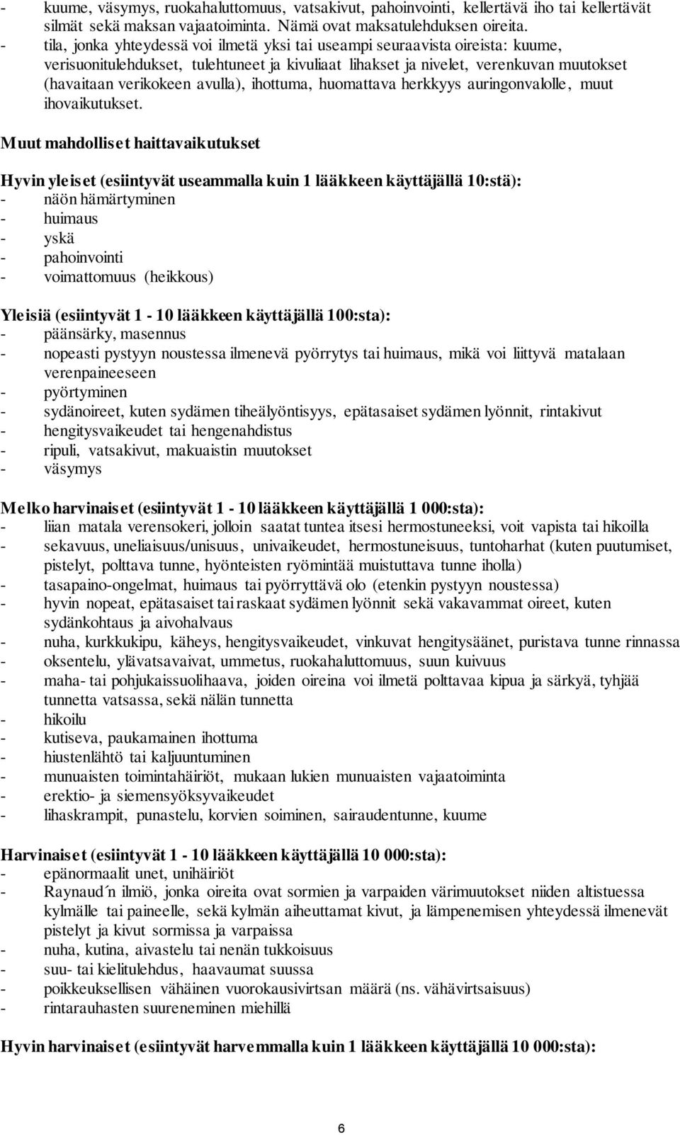 avulla), ihottuma, huomattava herkkyys auringonvalolle, muut ihovaikutukset.