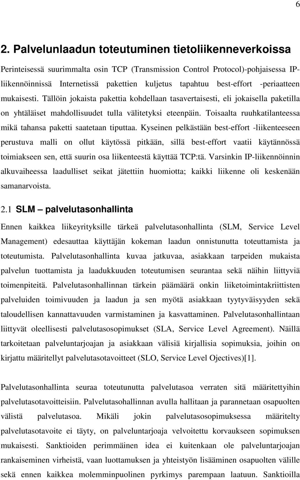 Toisaalta ruuhkatilanteessa mikä tahansa paketti saatetaan tiputtaa.