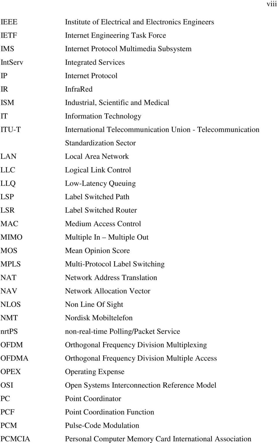 Telecommunication Union - Telecommunication Standardization Sector Local Area Network Logical Link Control Low-Latency Queuing Label Switched Path Label Switched Router Medium Access Control Multiple