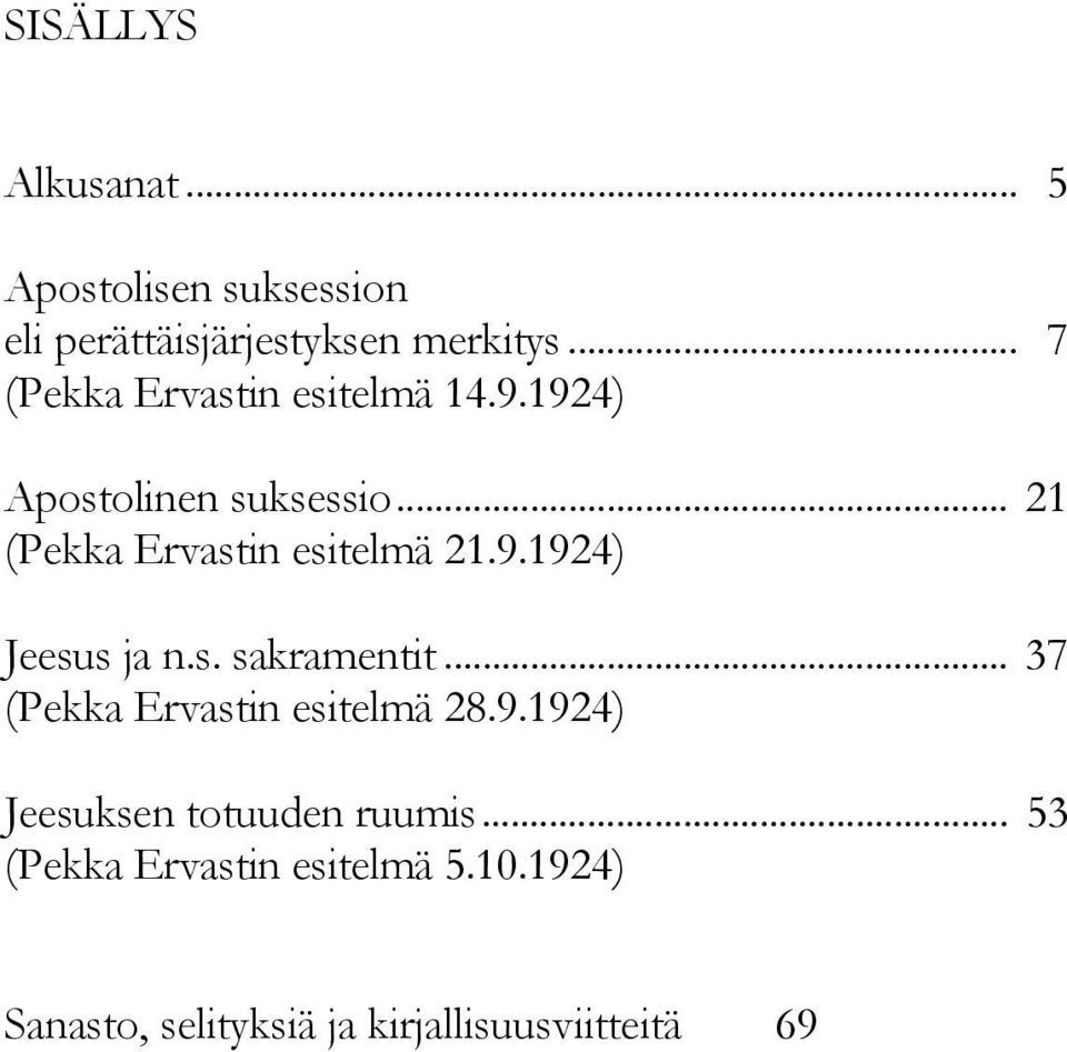 .. 21 (Pekka Ervastin esitelmä 21.9.1924) Jeesus ja n.s. sakramentit.