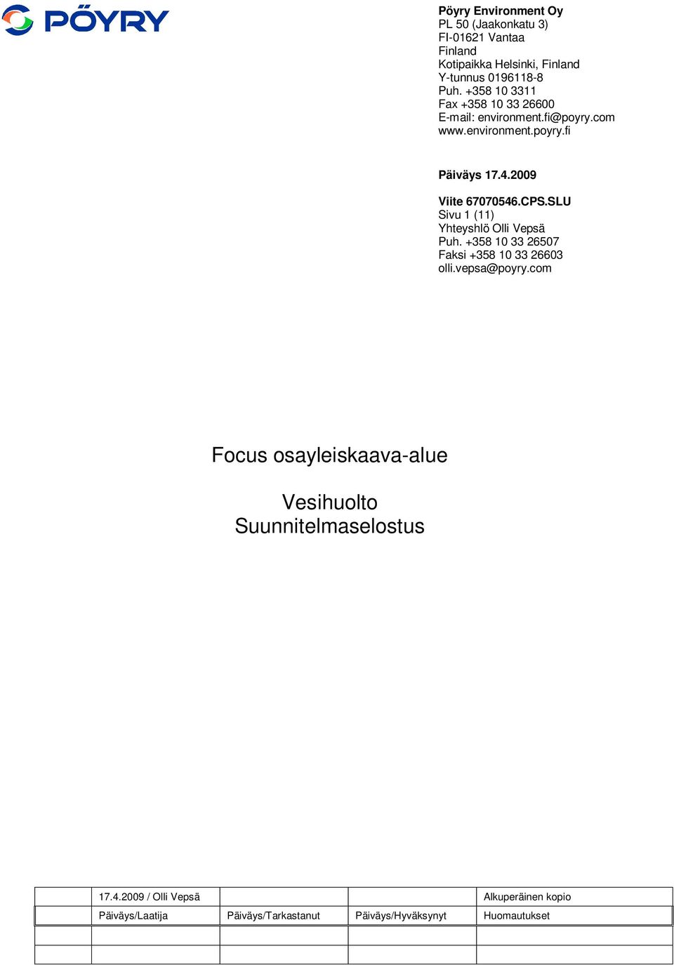 SLU Sivu 1 (11) Yhteyshlö Olli Vepsä Puh. +358 10 33 26507 Faksi +358 10 33 26603 olli.vepsa@poyry.