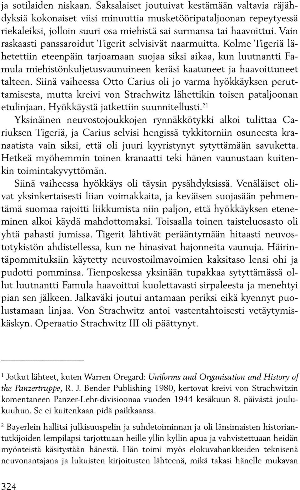 Vain raskaasti panssaroidut Tigerit selvisivät naarmuitta.
