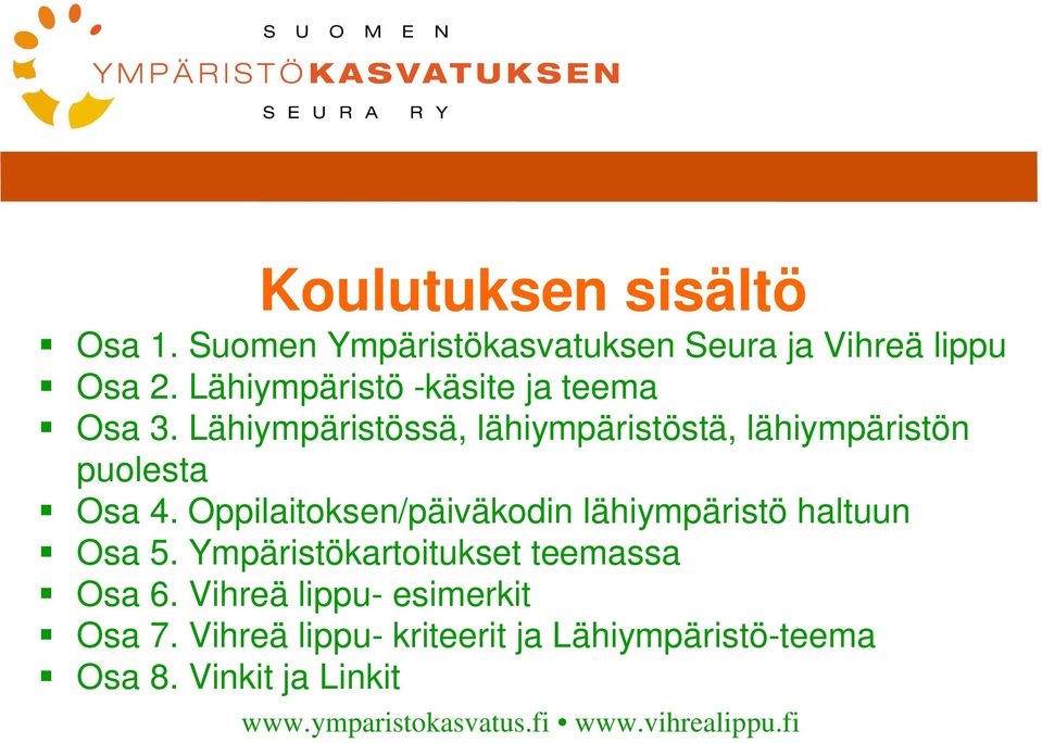 Oppilaitoksen/päiväkodin lähiympäristö haltuun Osa 5. Ympäristökartoitukset teemassa Osa 6.