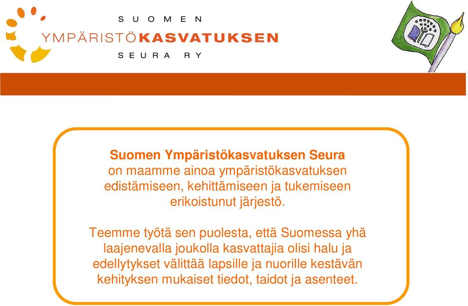 Teemme työtä sen puolesta, että Suomessa yhä laajenevalla joukolla kasvattajia