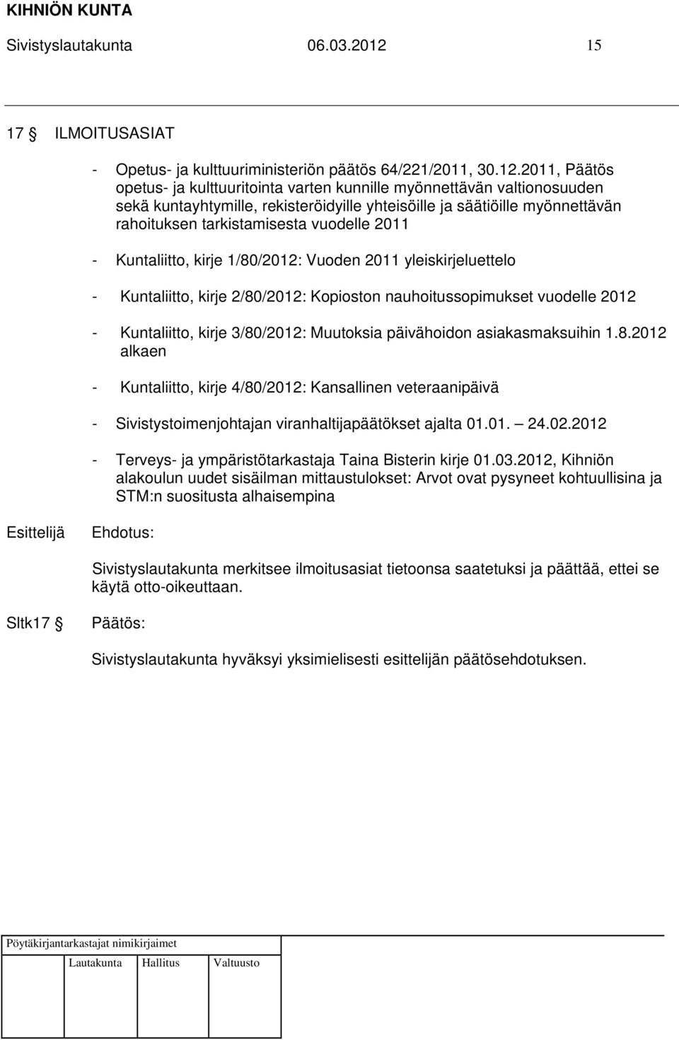2011, Päätös opetus- ja kulttuuritointa varten kunnille myönnettävän valtionosuuden sekä kuntayhtymille, rekisteröidyille yhteisöille ja säätiöille myönnettävän rahoituksen tarkistamisesta vuodelle