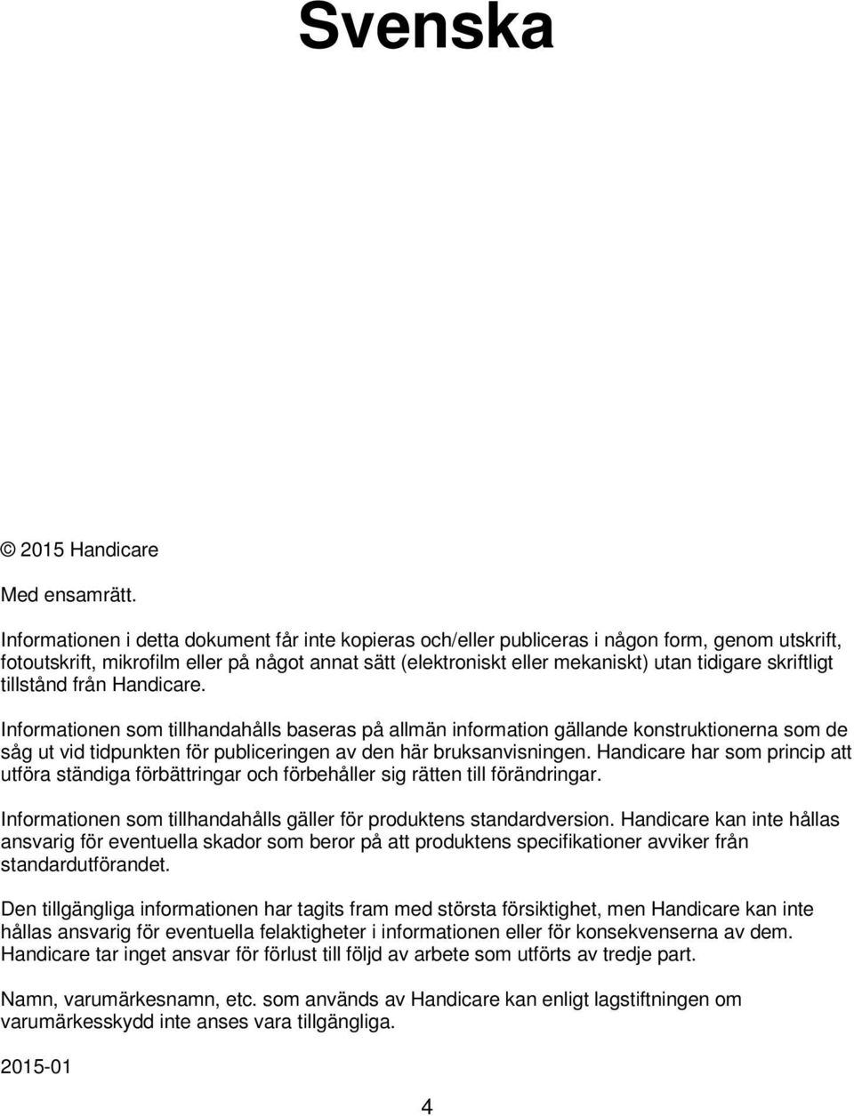 skriftligt tillstånd från Handicare.
