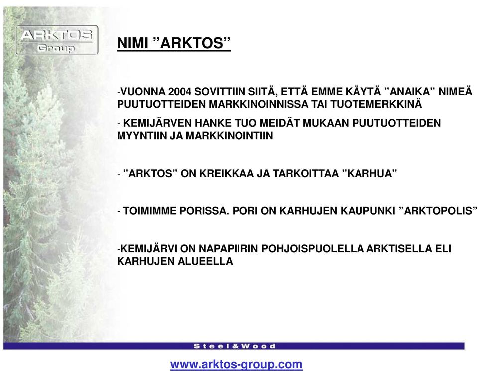 MARKKINOINTIIN - ARKTOS ON KREIKKAA JA TARKOITTAA KARHUA - TOIMIMME PORISSA.