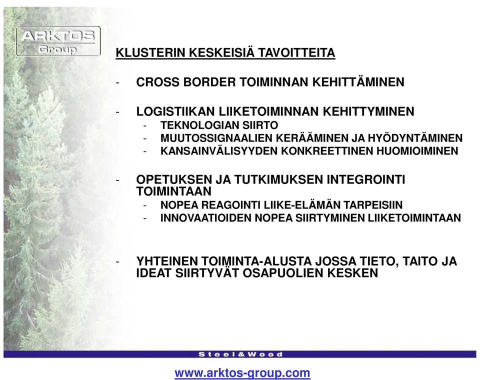 OPETUKSEN JA TUTKIMUKSEN INTEGROINTI TOIMINTAAN - NOPEA REAGOINTI LIIKE-ELÄMÄN TARPEISIIN - INNOVAATIOIDEN NOPEA