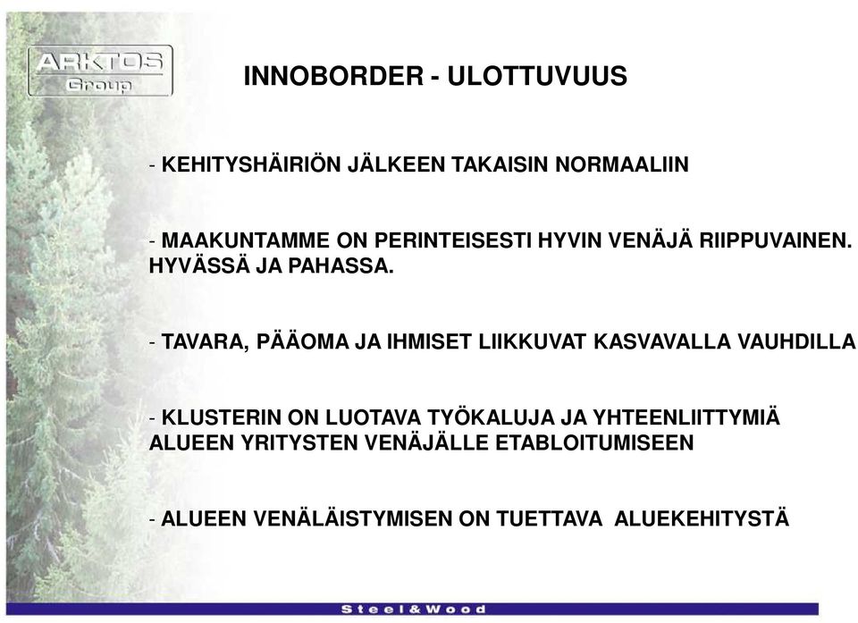 - TAVARA, PÄÄOMA JA IHMISET LIIKKUVAT KASVAVALLA VAUHDILLA - KLUSTERIN ON LUOTAVA