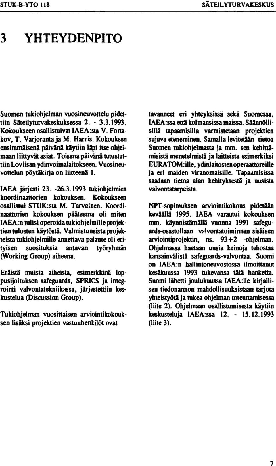 -26.3.1993 tukiohjelmien koordinaattorien kokouksen. Kokoukseen osallistui STUK:sta M. Tarvainen.