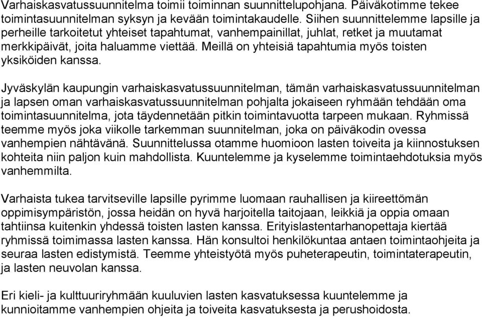 Meillä on yhteisiä tapahtumia myös toisten yksiköiden kanssa.