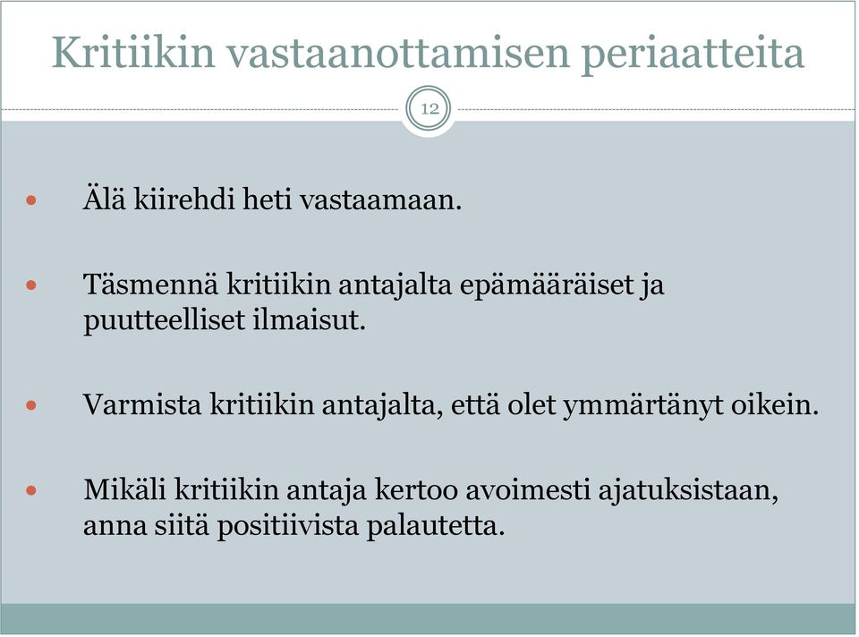 Varmista kritiikin antajalta, että olet ymmärtänyt oikein.