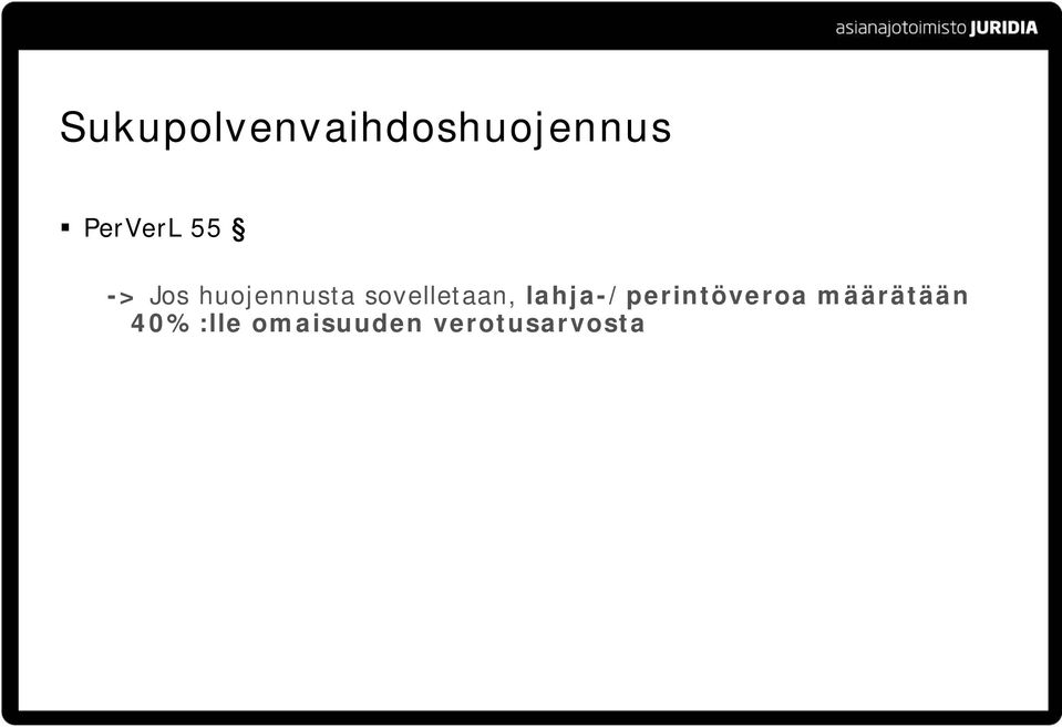 sovelletaan, lahja-/perintöveroa