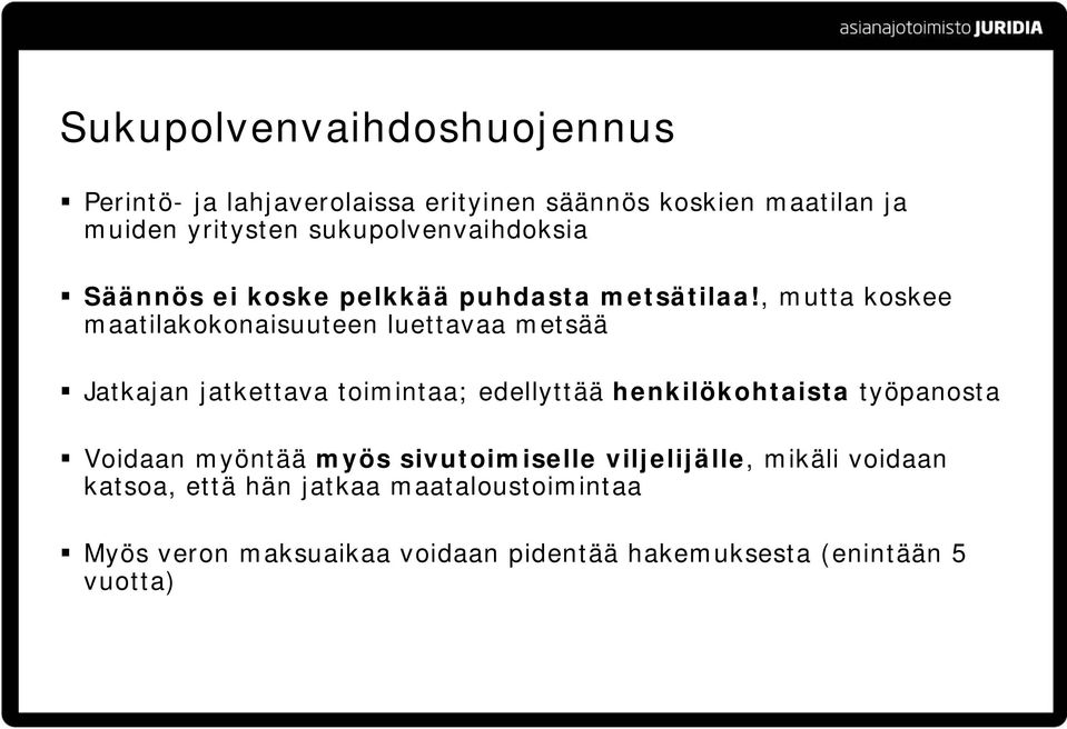 , mutta koskee maatilakokonaisuuteen luettavaa metsää Jatkajan jatkettava toimintaa; edellyttää henkilökohtaista
