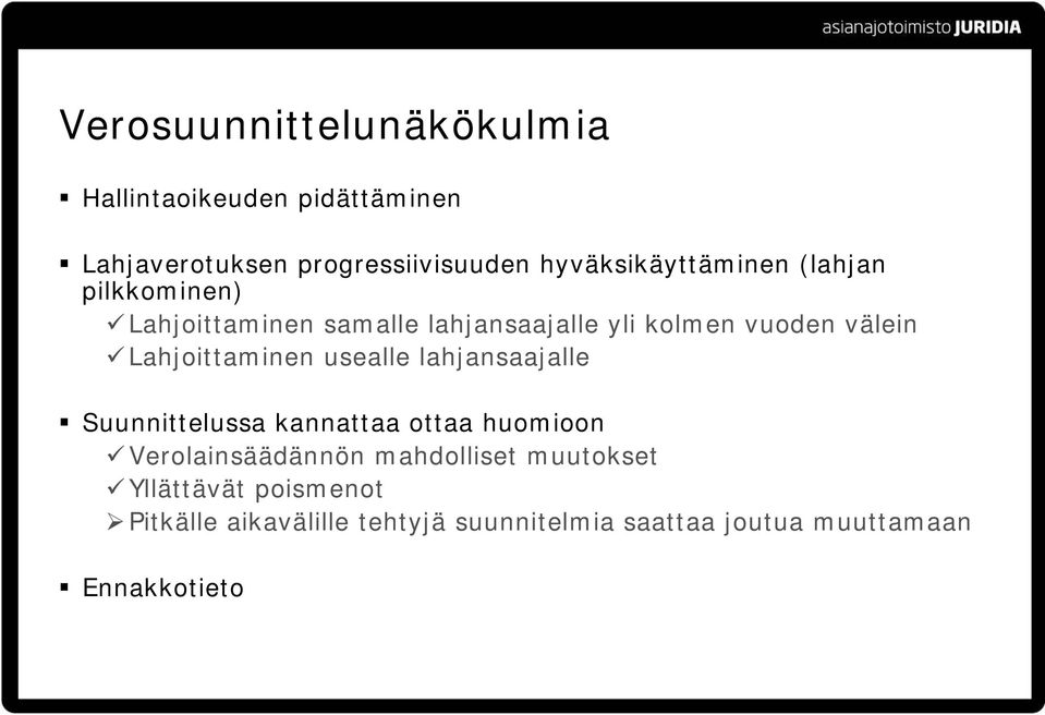 Lahjoittaminen usealle lahjansaajalle Suunnittelussa kannattaa ottaa huomioon Verolainsäädännön