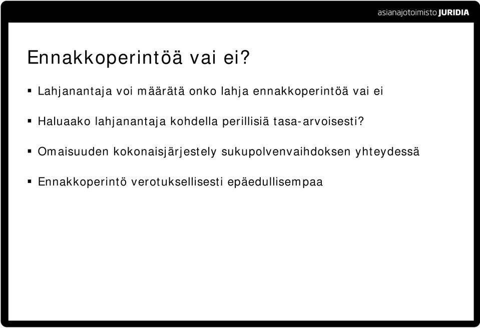 Haluaako lahjanantaja kohdella perillisiä tasa-arvoisesti?
