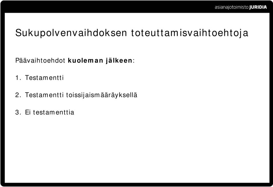 Päävaihtoehdot kuoleman jälkeen: 1.
