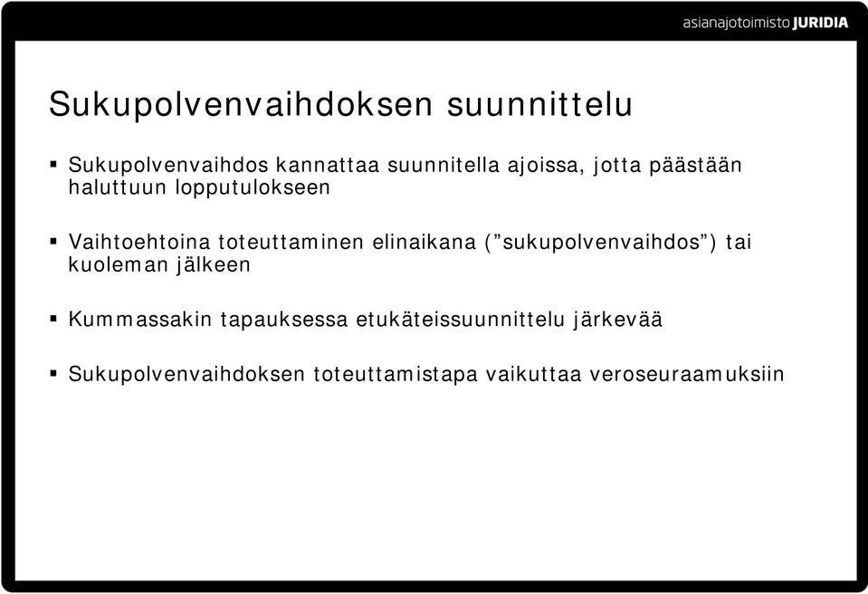 elinaikana ( sukupolvenvaihdos ) tai kuoleman jälkeen Kummassakin tapauksessa
