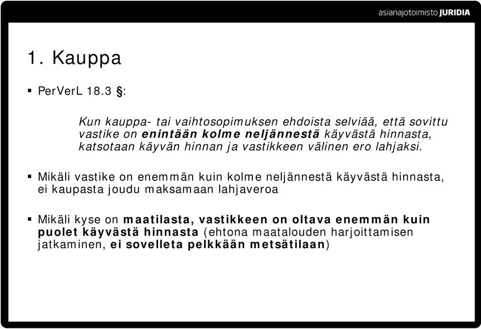 hinnasta, katsotaan käyvän hinnan ja vastikkeen välinen ero lahjaksi.
